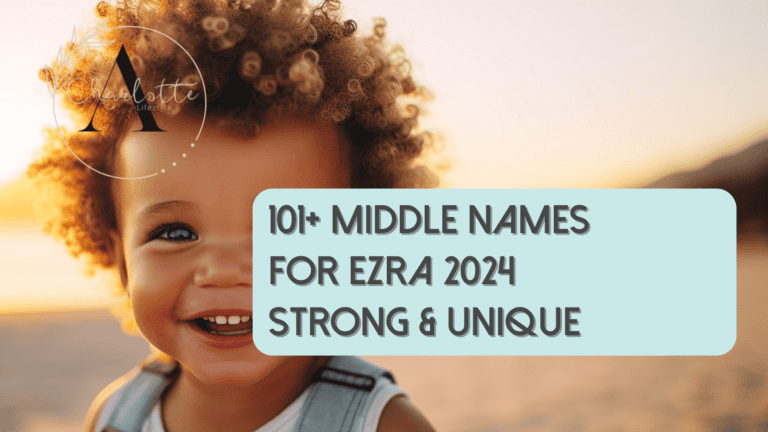 101+ Best Middle Names for Ezra 2024: Strong and Unique